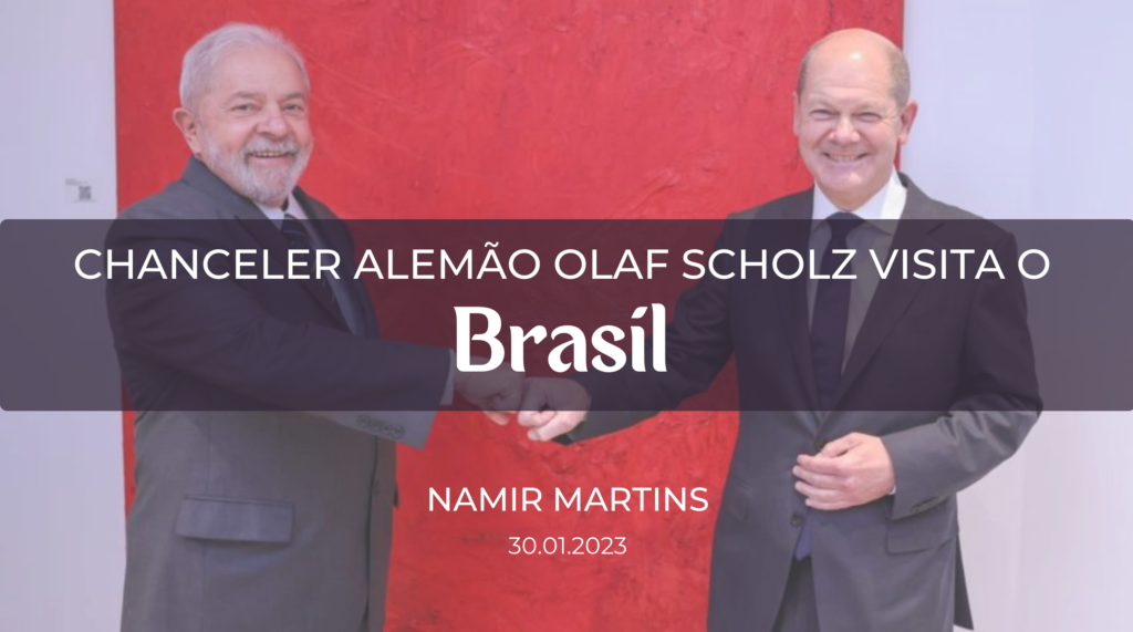 Chanceler Alemão Olaf Scholz visita o Brasil